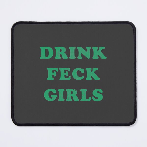 Item preview, Drink, Feck, Girls designed and sold by DavianDecker.