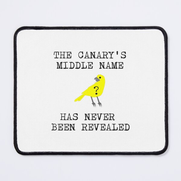 Item preview, The Canary's Middle Name Has Never Been Revealed designed and sold by Sturdy Sturge.