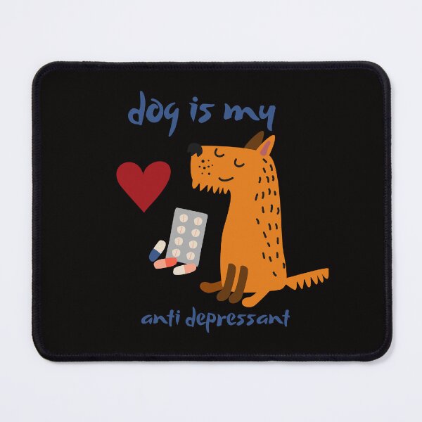 Item preview, Dog Is My Anti Depressant designed and sold by AnulaArt.