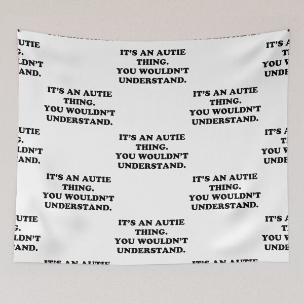 Item preview, an autie thing. You wouldn understand. designed and sold by DavianDecker.
