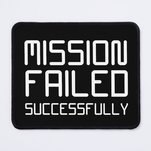 Item preview, Mission Failed Successfully designed and sold by T-scape.