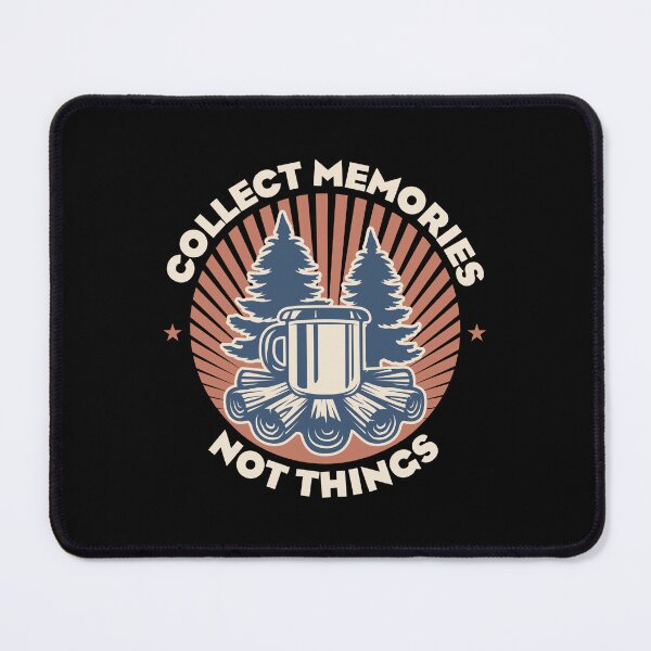 Item preview, Collect Memories Not Things Cherish moments Camping lover designed and sold by w1ckerman.