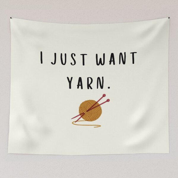 Item preview, Funny quote: I just want YARN! designed and sold by QUOT-s.