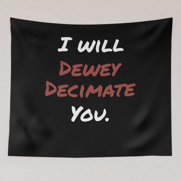 Item preview, I Will Dewey Decimate You designed and sold by Kieran Abbott.