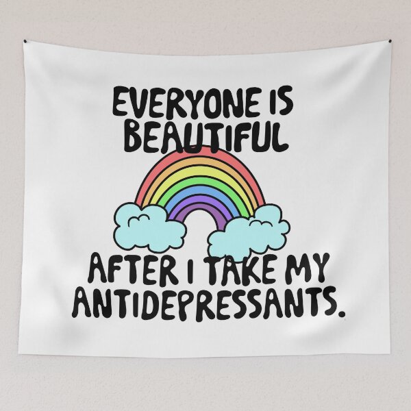 Item preview, Everyone Is Beautiful After I Take My Antidepressants. designed and sold by Sister Jo Bangles.