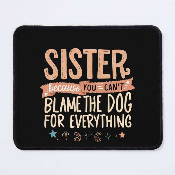 Item preview, Can't Blame The Dog - Funny Sister Gift designed and sold by Kashear.