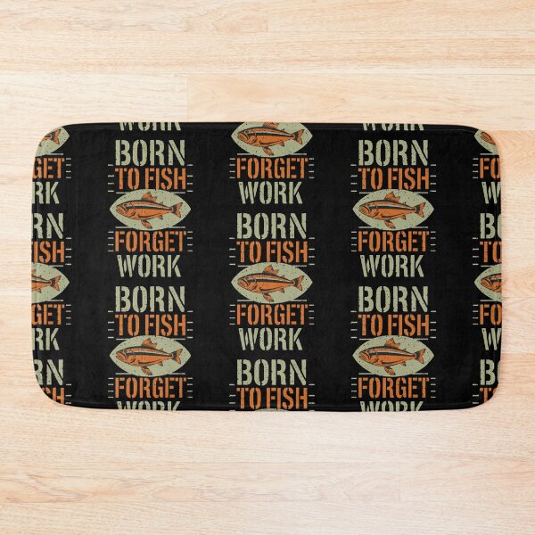 Item preview, Born To Fish Forget Work designed and sold by Krieghorn.