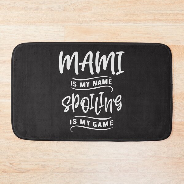 Item preview, Mami is My Name Spoiling is My Game Cool Gifts For Mami designed and sold by cidolopez.