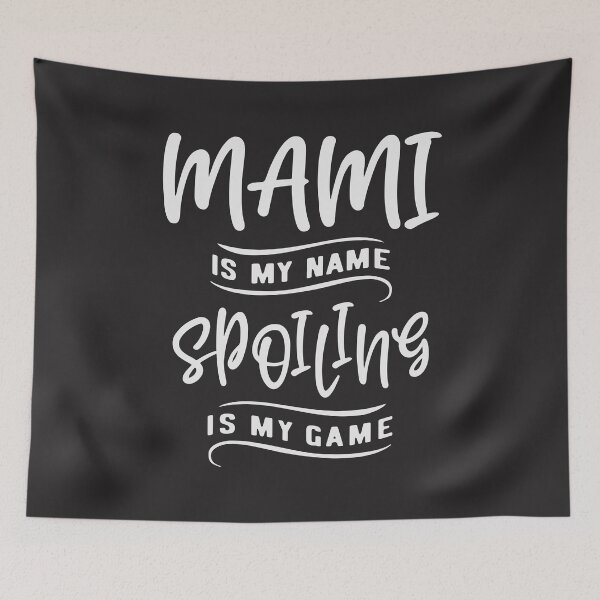 Item preview, Mami is My Name Spoiling is My Game Cool Gifts For Mami designed and sold by cidolopez.