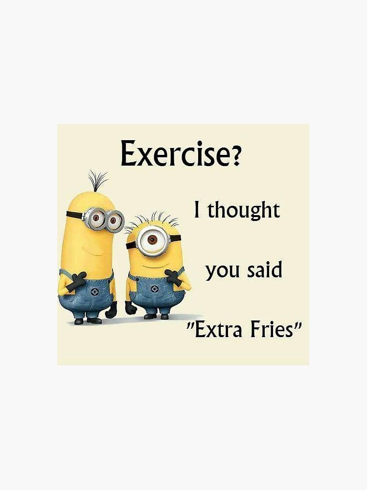 Exercise I thought you said extra fries Exercise I thought you said extra fries