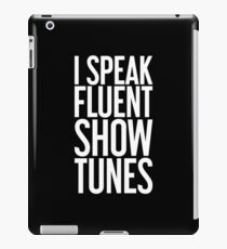 I Speak Fluent Show Tunes iPad Case/Skin