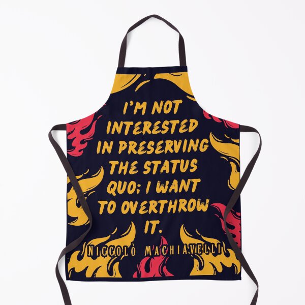 Item preview, Niccolò Machiavelli quote: I'm not interested in preserving the status quo; I want to overthrow it. designed and sold by artbleed.