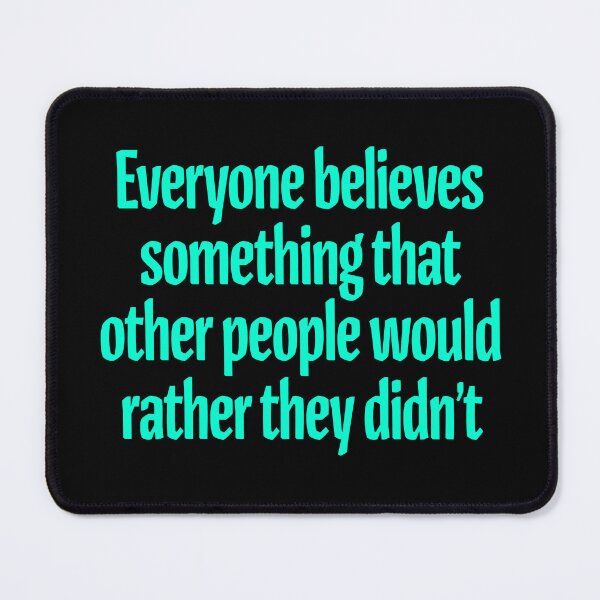 Item preview, Everyone believes something that other people would rather they didn't. v.2 designed and sold by x1brett.