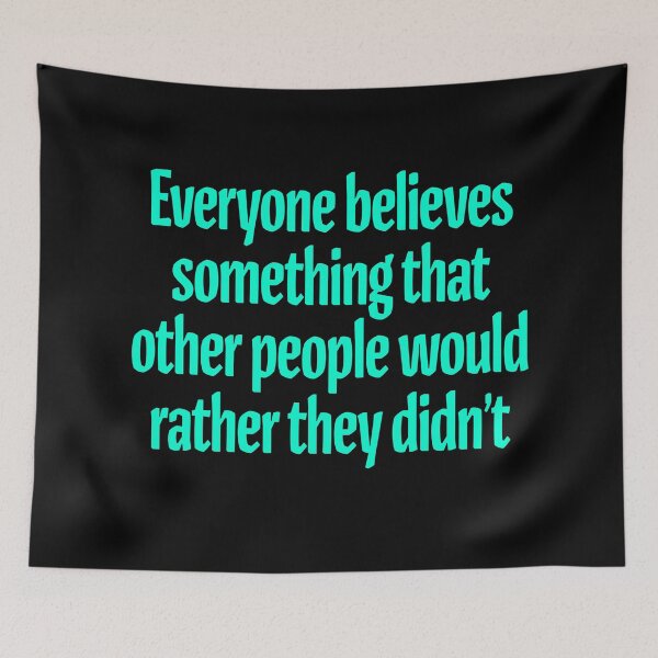 Item preview, Everyone believes something that other people would rather they didn't. v.2 designed and sold by x1brett.