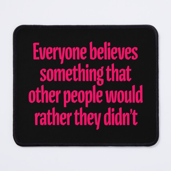 Item preview, Everyone believes something that other people would rather they didn't. v.3 designed and sold by x1brett.
