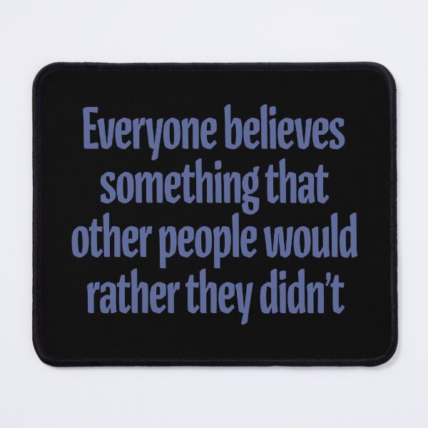 Item preview, Everyone believes something that other people would rather they didn't. v.4 designed and sold by x1brett.