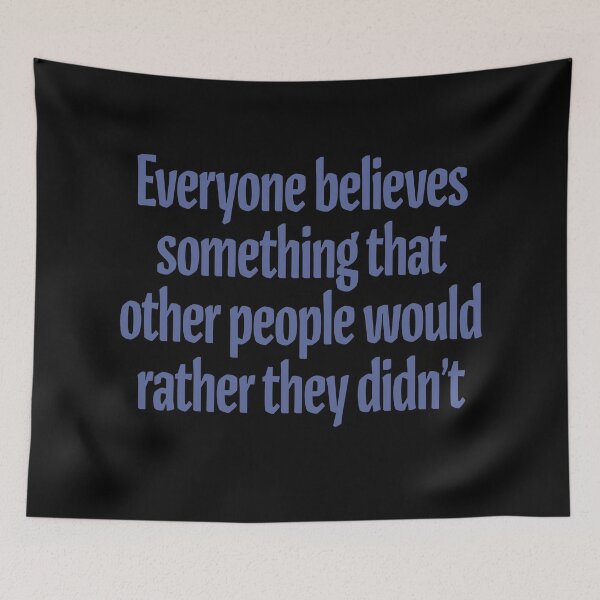 Item preview, Everyone believes something that other people would rather they didn't. v.4 designed and sold by x1brett.