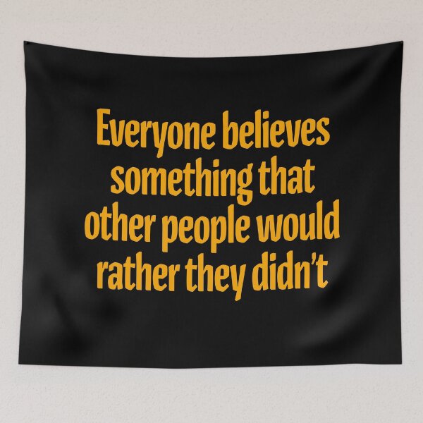 Item preview, Everyone believes something that other people would rather they didn't. v.5 designed and sold by x1brett.