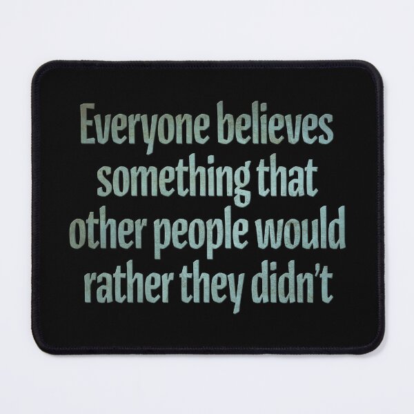 Item preview, Everyone believes something that other people would rather they didn't. v.7 designed and sold by x1brett.