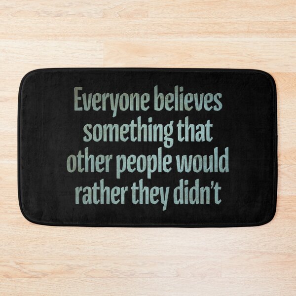 Item preview, Everyone believes something that other people would rather they didn't. v.7 designed and sold by x1brett.