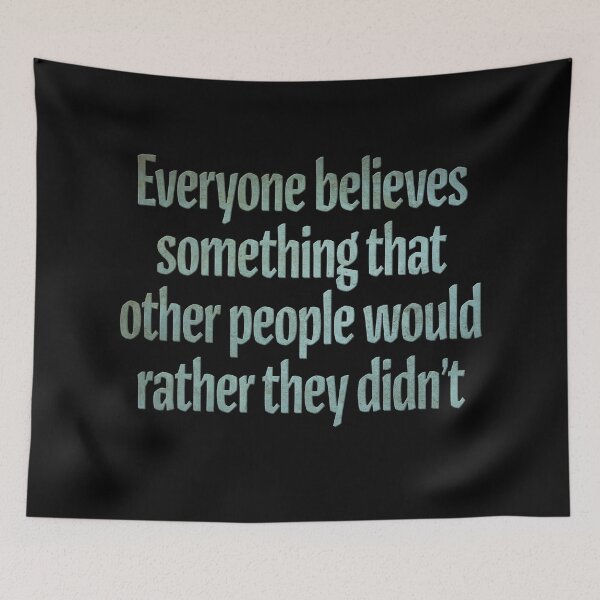 Item preview, Everyone believes something that other people would rather they didn't. v.7 designed and sold by x1brett.