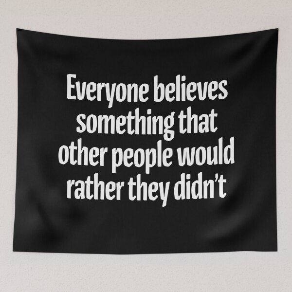 Item preview, Everyone believes something that other people would rather they didn't. v.9 designed and sold by x1brett.