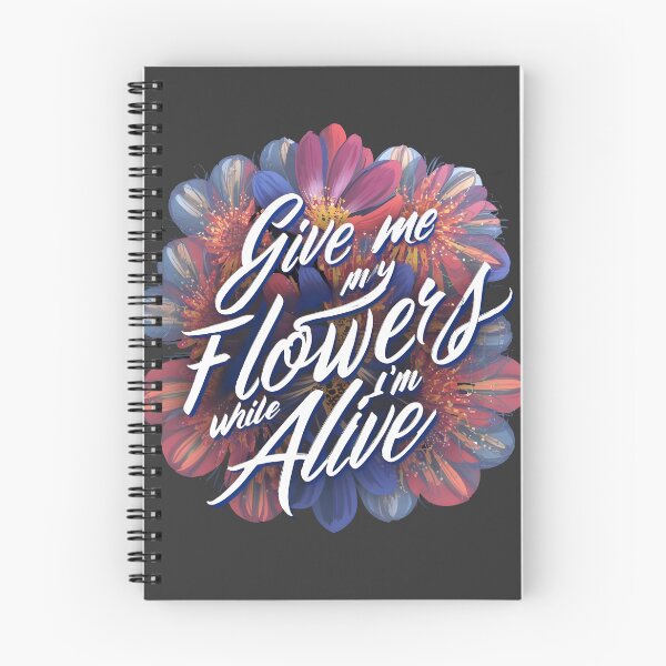 Item preview, Give Me My Flowers While I'm Alive designed and sold by najega911.