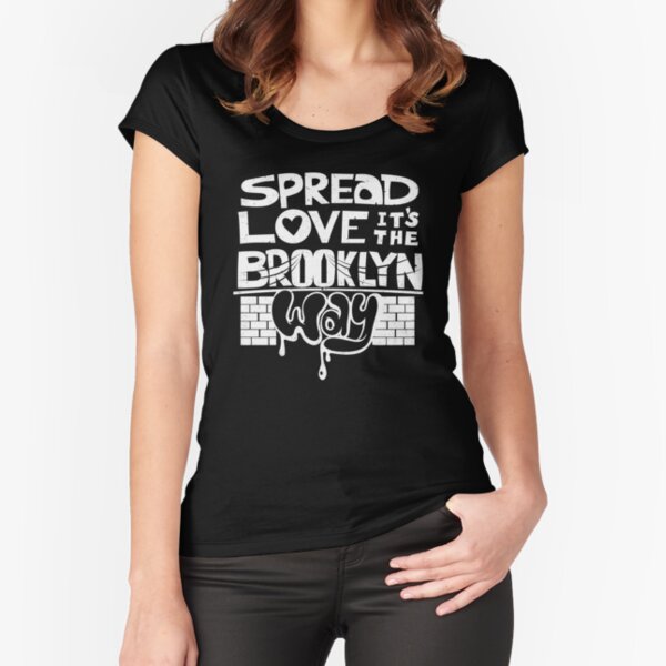 Spread Love it's The Brooklyn Way Fitted Scoop T-Shirt
