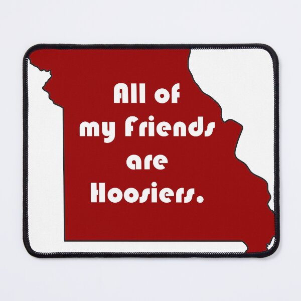 Item preview, All of my friends are Hoosiers. - Missouri designed and sold by vossfish.