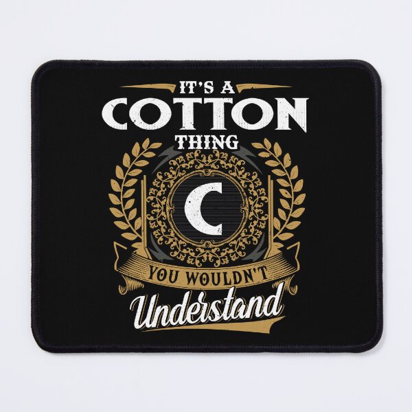 Item preview, It Is A Cotton Thing You Wouldnt Understand  designed and sold by Huck-me.