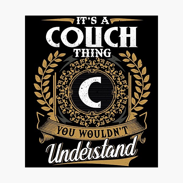Item preview, It Is A Couch Thing You Wouldnt Understand  designed and sold by Huck-me.