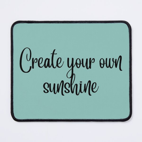 Item preview, Create your own sunshine designed and sold by DunuStore.