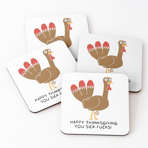 Item preview, HAPPY THANKSGIVING SICK FUCKS designed and sold by TODD GOLDMAN.