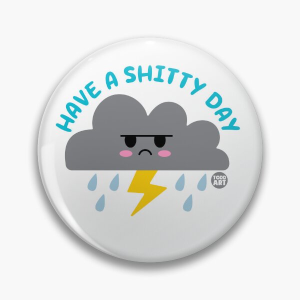 Item preview, HAVE A SHITTY DAY designed and sold by TODD GOLDMAN.