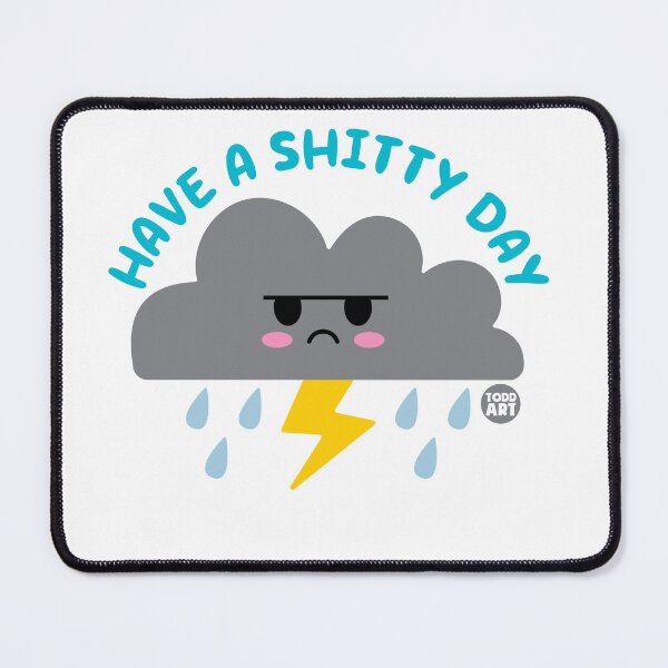Item preview, HAVE A SHITTY DAY designed and sold by TODD GOLDMAN.