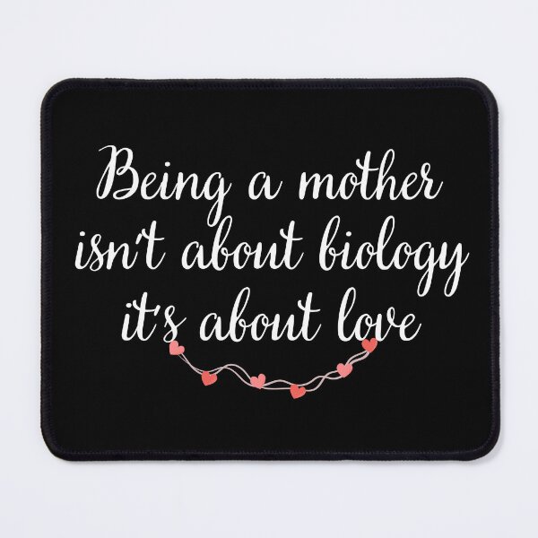 Item preview, Being a mother is not about biology, it's about love designed and sold by UnCoverDesign.