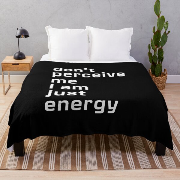 Item preview, Dont Perceive Me I Am Just Energy designed and sold by ViewerEqualsPhoton.
