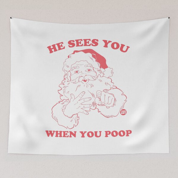 Artikelvorschau, HE SEES YOU WHEN POOP SANTA entworfen und verkauft von TODD GOLDMAN.