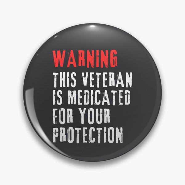 Item preview, Warning This Veteran Is Medicated For Your Protection designed and sold by SharpThreadZ.