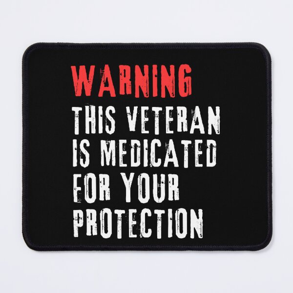 Item preview, Warning This Veteran Is Medicated For Your Protection designed and sold by SharpThreadZ.