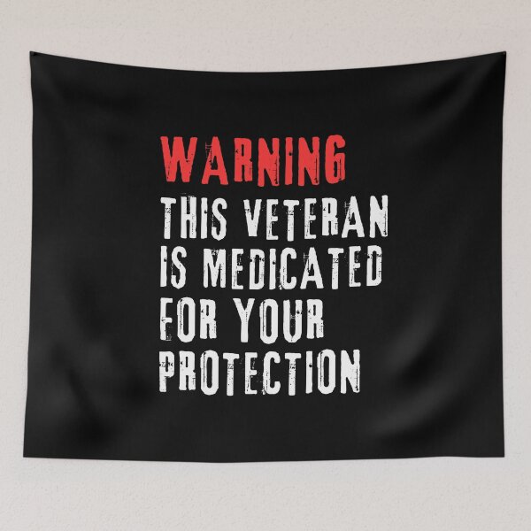 Item preview, Warning This Veteran Is Medicated For Your Protection designed and sold by SharpThreadZ.