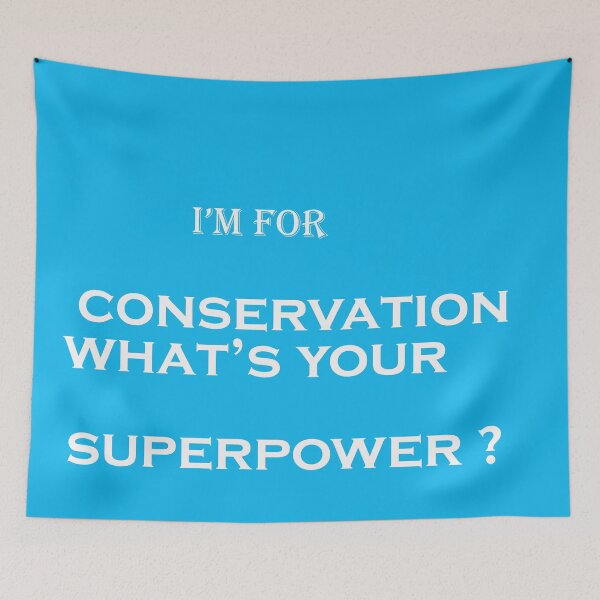 Item preview, I'm for Conservation:  What's your Superpower? designed and sold by annenambiro.