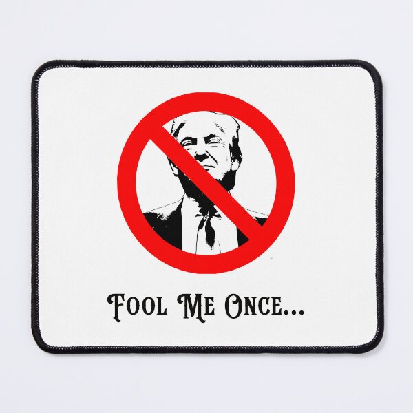 Item preview, Fool Me Once Anti-Trump designed and sold by bultpruf.