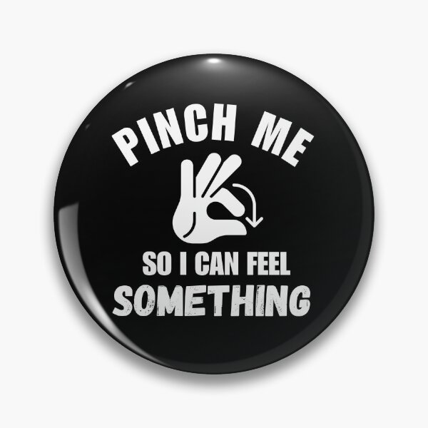 Item preview, Pinch Me So I Can Feel Something designed and sold by ANNINOART ⭐⭐⭐⭐⭐.
