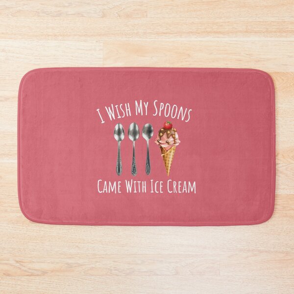 Item preview, I Wish My Spoons Came With Ice Cream Chronic Illness  designed and sold by A-M-Watson.
