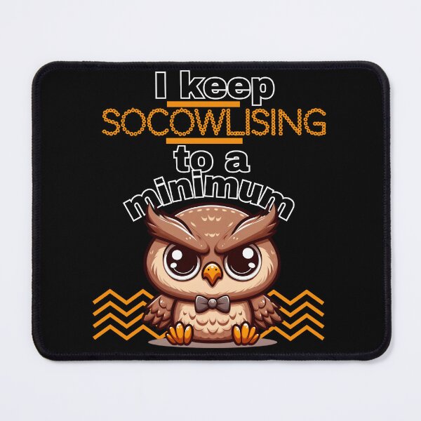 Item preview, I keep Socowlising To a minimum  designed and sold by Fr0mtheMachine.