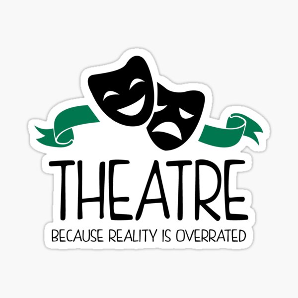 Item preview, Theatre Because Reality Is Overrated designed and sold by KsuAnn.