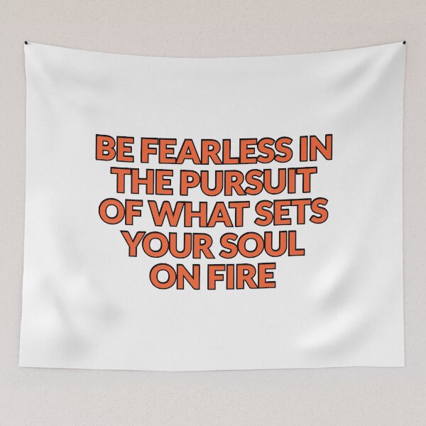 Item preview, Be fearless in the pursuit of what sets your soul on fire designed and sold by Inspirationmotivation.