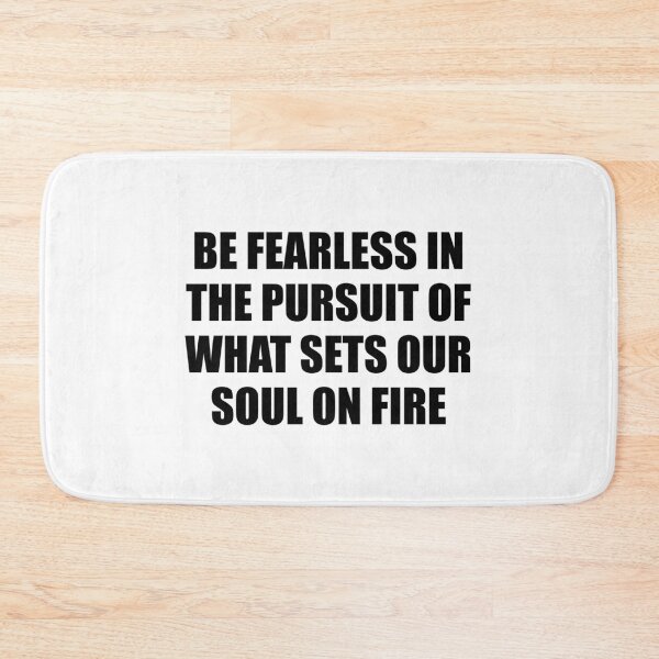 Item preview, Be fearless in the pursuit of what sets your soul on fire designed and sold by Inspirationmotivation.