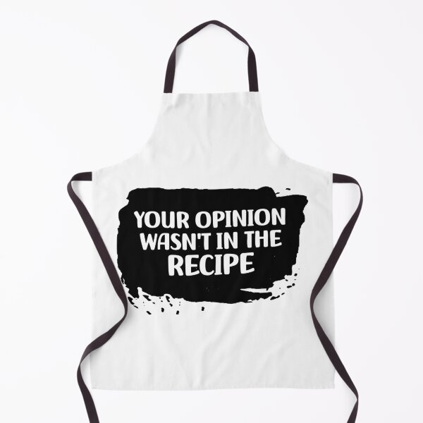 Item preview, Your Opinion Wasn't In The Recipe designed and sold by Stick-Artistry.